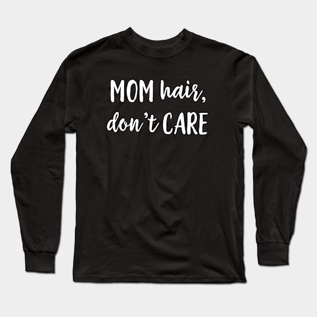 Mom Hair Long Sleeve T-Shirt by BeDazzleMe